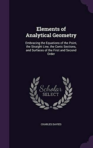Davies, Charles. ELEMENTS OF ANALYTICAL GEOMETR. Touchladybirdlucky Studios, 2016.