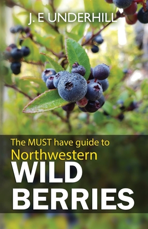 Underhill, J. E.. Northwestern Wild Berries - The must have guide to. Hancock House Publishers, 1980.