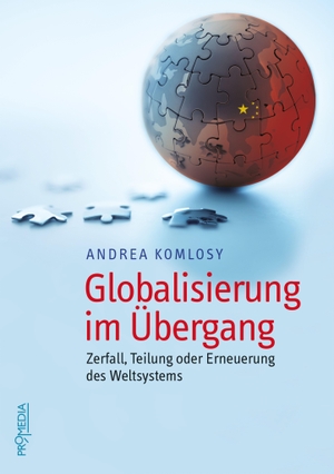 Komlosy, Andrea. Globalisierung im Übergang - Zerfall, Teilung oder Erneuerung des Weltsystems?. Promedia Verlagsges. Mbh, 2026.