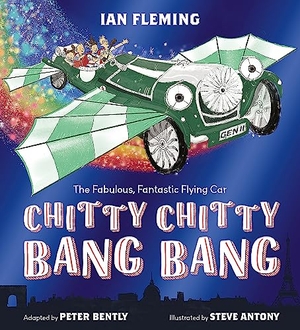 Fleming, Ian / Peter Bently. Chitty Chitty Bang Bang - An illustrated children's classic. Hachette Children's Group, 2022.