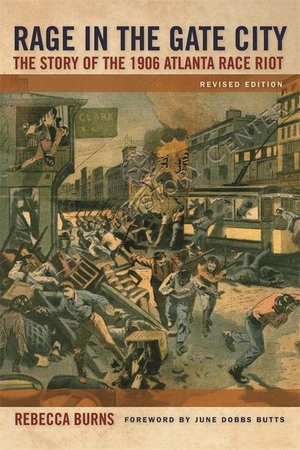 Burns, Rebecca. Rage in the Gate City: The Story of the 1906 Atlanta Race Riot. UNIV OF GEORGIA PR, 2009.