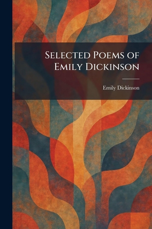 Dickinson, Emily. Selected Poems of Emily Dickinson. Gale, U.S. Supreme Court Records, 2026.