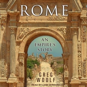 Woolf, Greg. Rome Lib/E: An Empire's Story. Tantor, 2018.