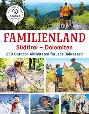 Familienland Südtirol - Dolomiten - 250 Outdoor-Aktivitäten für jede Jahreszeit. Athesia Tappeiner Verlag, 2020.