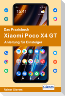 Das Praxisbuch Xiaomi Poco X4 GT - Anleitung für Einsteiger