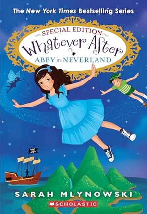 Mlynowski, Sarah. Abby in Neverland (Whatever After Special Edition #3). Scholastic Inc., 2025.