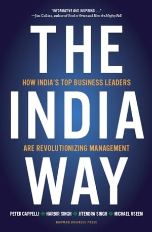 Cappelli, Peter / Singh, Harbir et al. The India Way - How India's Top Business Leaders Are Revolutionizing Management. Harvard Business Review Press, 2010.