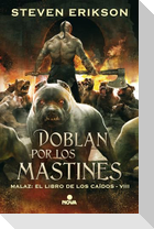 Malaz, el libro de los caídos 8. Doblan por los mastines