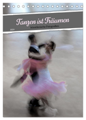 Tanzen ist Träumen (Tischkalender 2024 DIN A5 hoch), CALVENDO Monatskalender