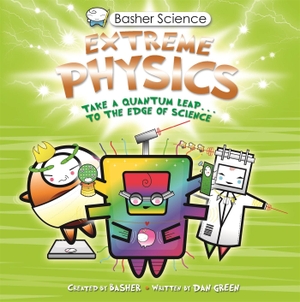 Green, Dan. Basher Science: Extreme Physics. Pan Macmillan, 2023.