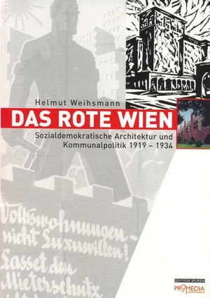 Helmut, Weihsmann. Das Rote Wien - Sozialdemokratische Architektur und Kommunalpolitik 1919 - 1934. Promedia Verlagsges. Mbh, 2019.