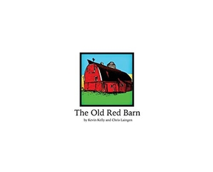 Kelly, Kevin / Christopher Laingen. Old Red Barn. Frayed Edge Press, 2018.
