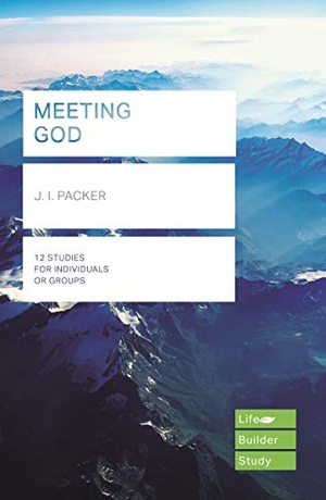 Packer, J I. Meeting God (Lifebuilder Study Guides). Inter-Varsity Press, 2021.