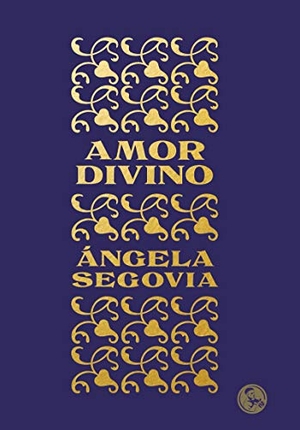 Segovia, Ángela. Amor divino. Ediciones La Uña Rota, 2018.