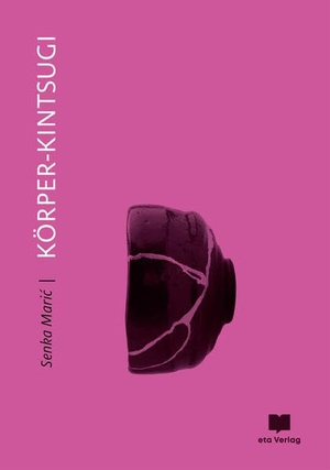 Maric, Senka. Körper-Kintsugi. eta Verlag, 2021.