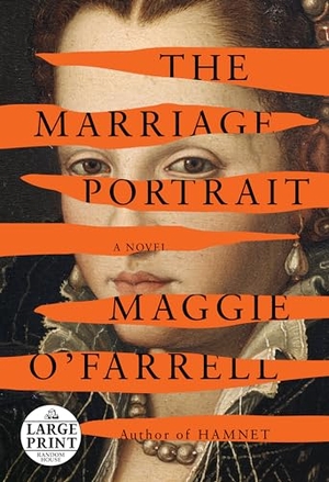 O'Farrell, Maggie. The Marriage Portrait: Reese's Book Club. Diversified Publishing, 2022.