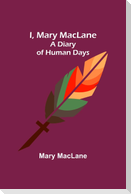 I, Mary MacLane; A Diary of Human Days