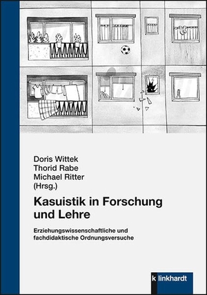 Wittek, Doris / Thorid Rabe et al (Hrsg.). Kasuistik in Forschung und Lehre - Erziehungswissenschaftliche und fachdidaktische Ordnungsversuche. Klinkhardt, Julius, 2021.