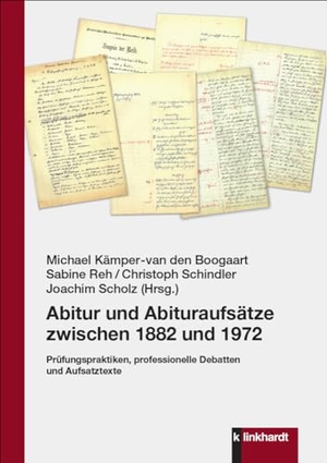 Kämper-Van Den Boogaart, Michael / Sabine Reh et al (Hrsg.). Abitur und Abituraufsätze zwischen 1882 und 1972 - Prüfungspraktiken, professionelle Debatten und Aufsatztexte. Klinkhardt, Julius, 2023.