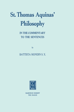 Mondin, Battista. St. Thomas Aquinas¿ Philosophy - In the Commentary to the Sentences. Springer Netherlands, 1975.