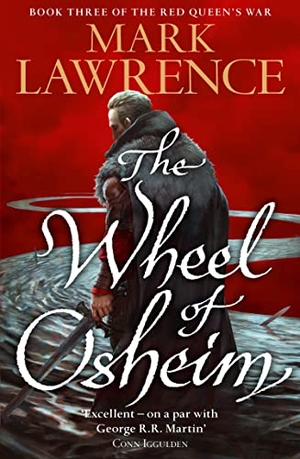 Lawrence, Mark. WHEEL OF OSHEIM_RED QUEENS3 PB. Harper Collins Publishers - UK Wholesale Acct, 2017.