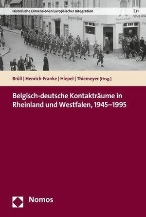 Brüll, Christoph / Christian Henrich-Franke et al (Hrsg.). Belgisch-deutsche Kontakträume in Rheinland und Westfalen, 1945-1995. Nomos Verlags GmbH, 2020.