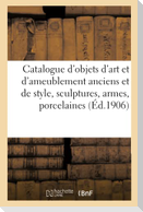 Catalogue d'objets d'art et d'ameublement anciens et de style, sculptures, armes