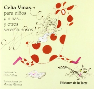 Viñas Olivella, Celia / Montse Ginesta. Celia Viñas para niños y niñas y otros seres curiosos. Ediciones de la Torre, 2009.