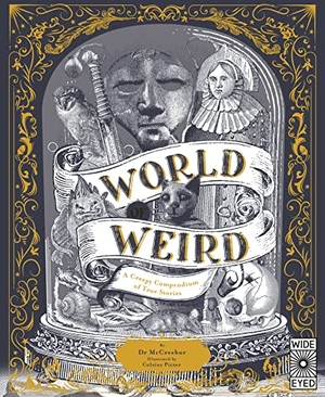 Adams, Tom. World of Weird - A Creepy Compendium of True Stories. Quarto Publishing Plc IWUK, 2022.