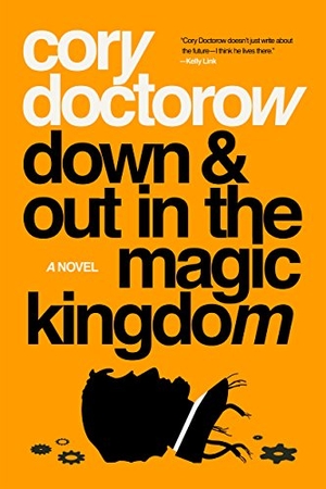 Doctorow, Cory. Down and Out in the Magic Kingdom. St. Martins Press-3PL, 2018.