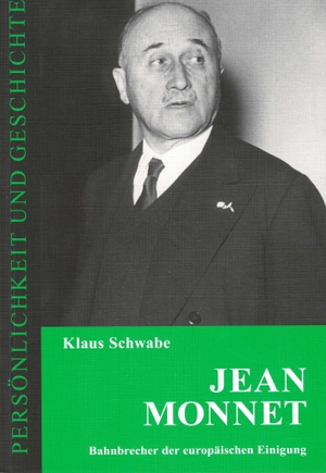 Schwabe, Klaus. Jean Monnet - Bahnbrecher der europäischen Einigung. Muster-Schmidt Verlag, 2022.