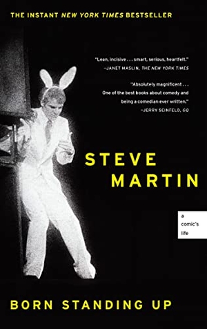 Martin, Steve. Born Standing Up - A Comic's Life. Scribner Book Company, 2008.