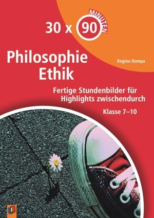 Rompa, Regine. 30 x 90 Minuten - Philosophie/Ethik - Fertige Stundenbilder für Highlights zwischendurch Klasse 7-10. Verlag an der Ruhr GmbH, 2014.