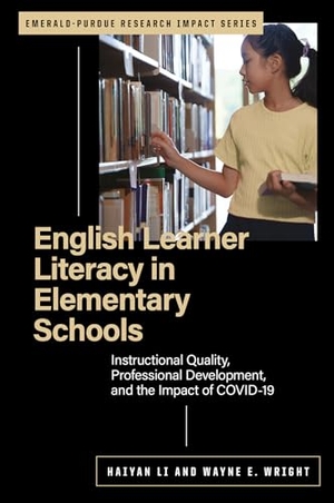 Li, Haiyan / Wayne E. Wright. English Learner Literacy in Elementary Schools - Instructional Quality, Professional Development, and the Impact of COVID-19. Emerald Publishing Limited, 2026.