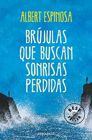 Espinosa, Albert. Brújulas que buscan sonrisas perdidas. Debolsillo, 2014.
