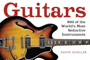 Schiller, David. Guitars. Workman Publishing, 2008.