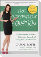 The Entrepreneur Equation: Evaluating the Realities, Risks, and Rewards of Having Your Own Business