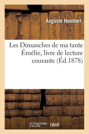 Humbert-A. Les Dimanches de ma tante Émélie, livre de lecture courante. Hachette Livre, 2018.