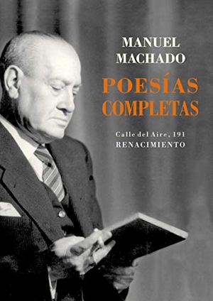 Machado, Manuel / José Luis García Martín. Poesías completas. Editorial Renacimiento, 2019.
