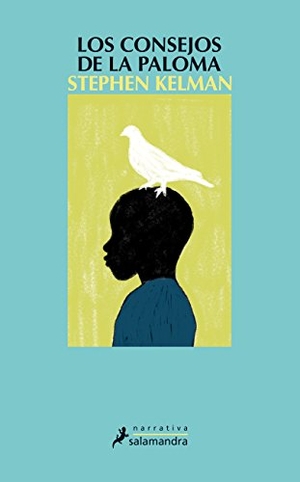 Kelman, Stephen. Los consejos de la paloma. Publicaciones y Ediciones Salamandra S.A., 2015.