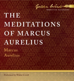 Aurelius, Marcus. The Meditations of Marcus Aurelius. Audio Holdings, 2013.