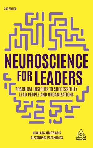 Dimitriadis, Nikolaos / Alexandros Psychogios. Neuroscience for Leaders - Practical Insights to Successfully Lead People and Organizations. Kogan Page, 2020.