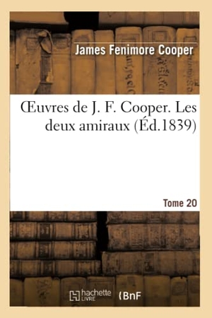 Cooper, James Fenimore. Oeuvres de J. F. Cooper. T. 20 Les deux amiraux. Hachette Livre, 2022.