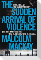 The Sudden Arrival of Violence