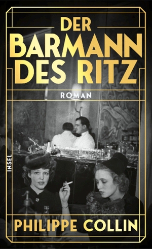 Collin, Philippe. Der Barmann des Ritz - Roman | Zwischen Liebe, Angst und Widerstand | Ein jüdischer Barmann serviert Nazigrößen Cocktails im Luxushotel. Insel Verlag GmbH, 2026.