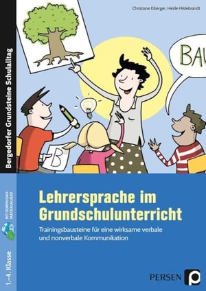 Eiberger, Christiane / Heide Hildebrandt. Lehrersprache im Grundschulunterricht - Trainingsbausteine für eine wirksame verbale und nonverbale Kommunikation (1. bis 4. Klasse). Persen Verlag i.d. AAP, 2013.