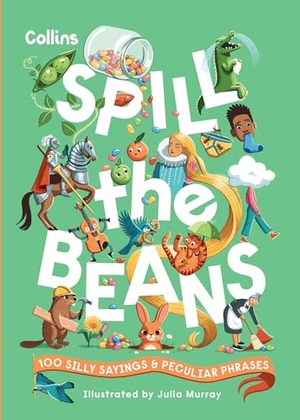 Collins. Spill the Beans - 100 Silly Sayings and Peculiar Phrases. HarperCollins UK, 2024.