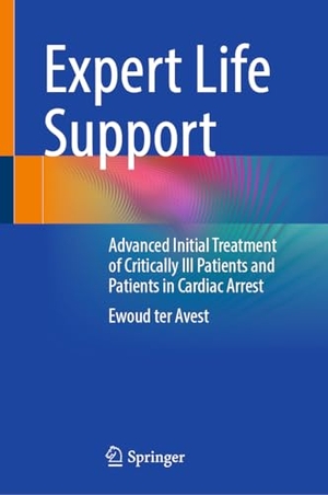 Ter Avest, Ewoud. Expert Life Support - Advanced Initial Treatment of Critically Ill Patients and Patients in Cardiac Arrest. Springer-Verlag GmbH, 2026.