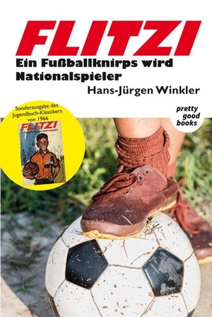 Winkler, Hans-Jürgen. FLITZI - Ein Fußballknirps wird Nationalspieler. pretty good books, 2018.