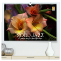 Soul-Jazz - Visuelle Musik der Blumen (hochwertiger Premium Wandkalender 2025 DIN A2 quer), Kunstdruck in Hochglanz